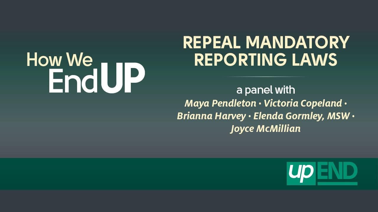 How We endUP - Repeal Mandatory Reporting Laws Panel