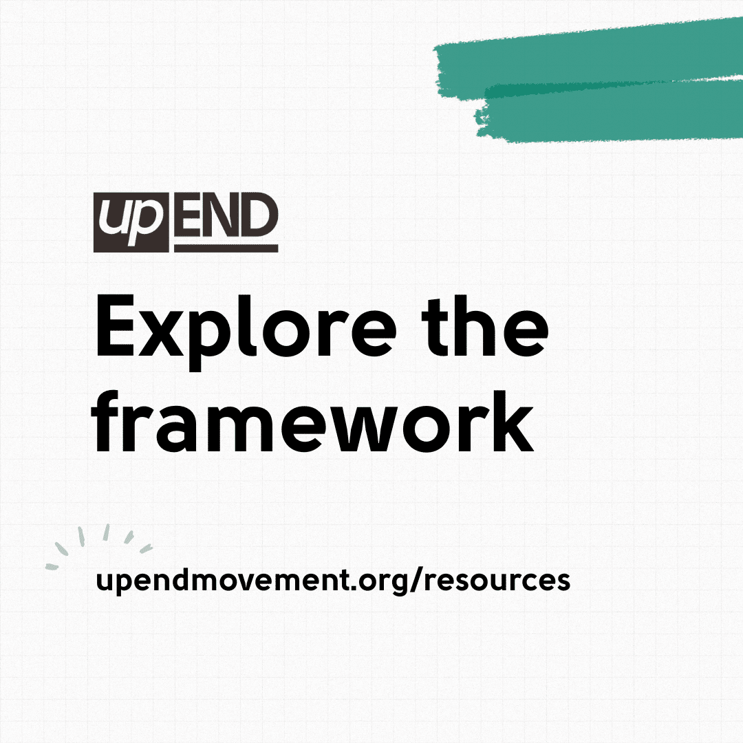 Explore the framework at upendmovement.org/resources