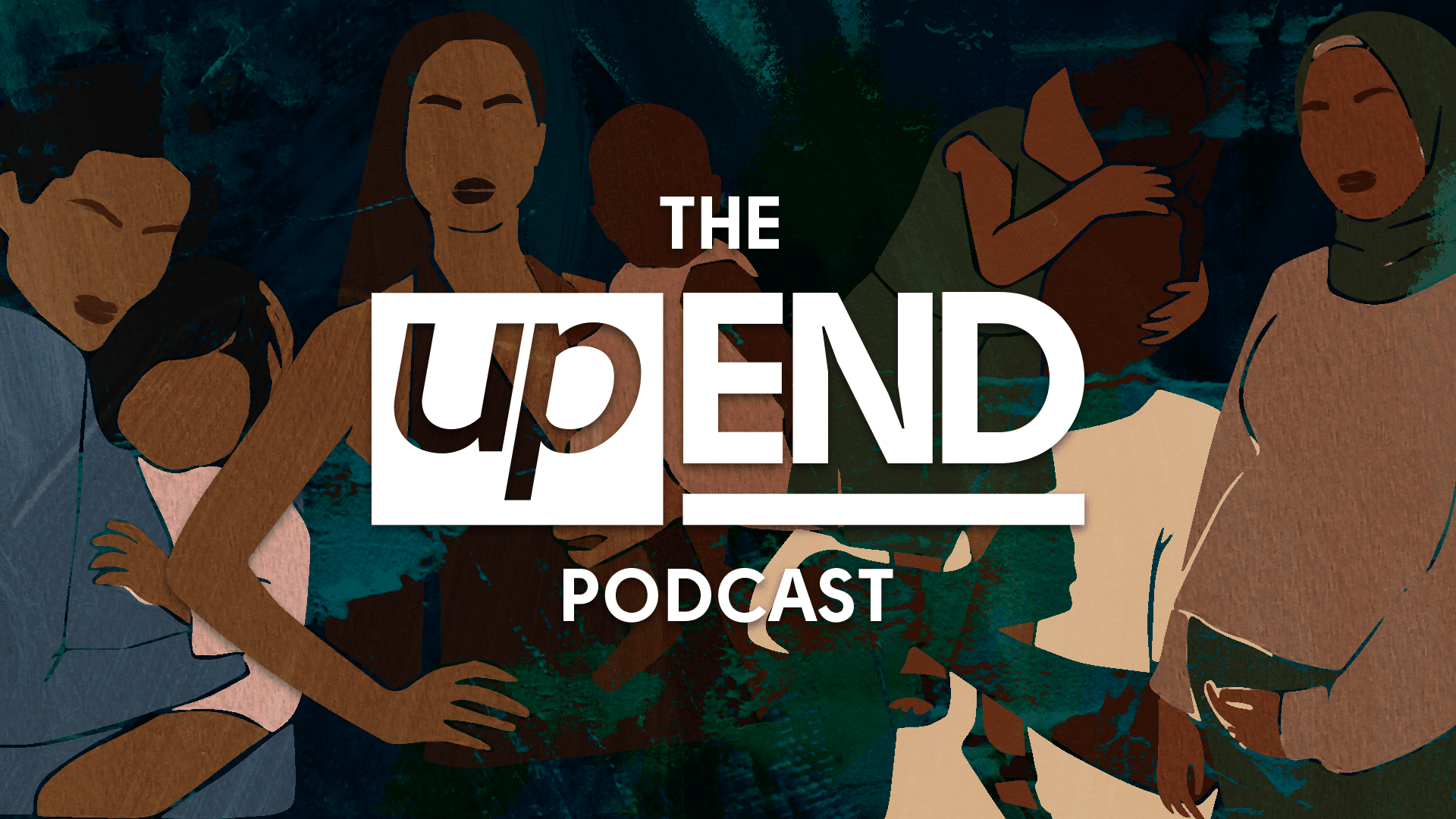 The upEND Movement podcast art on a wide image features a two mothers with their children, a father with a young daughter and a pregnant woman on illustrated on a painted canvas.