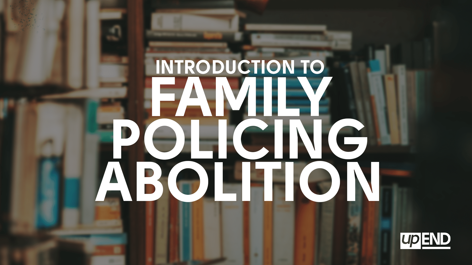 Introduction to Family Policing Abolition