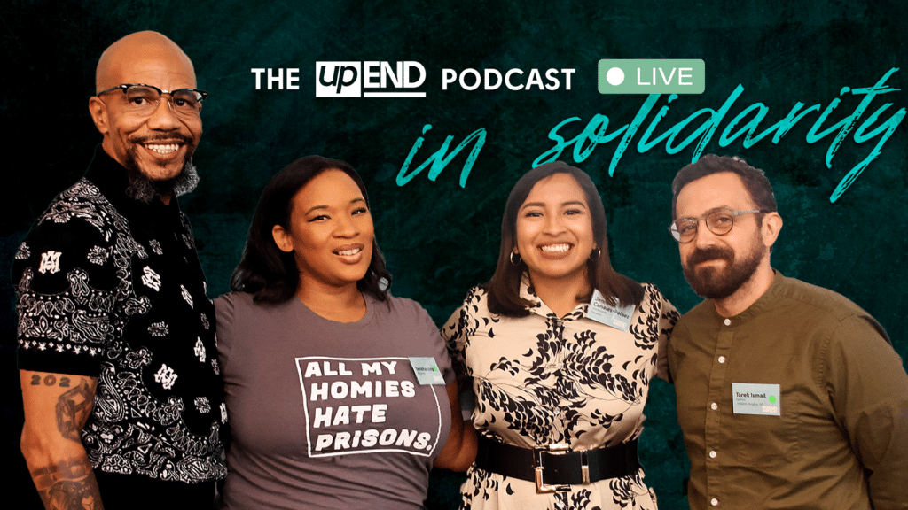 In Solidarity | The upEND Podcast Live Recording - upEND Movement