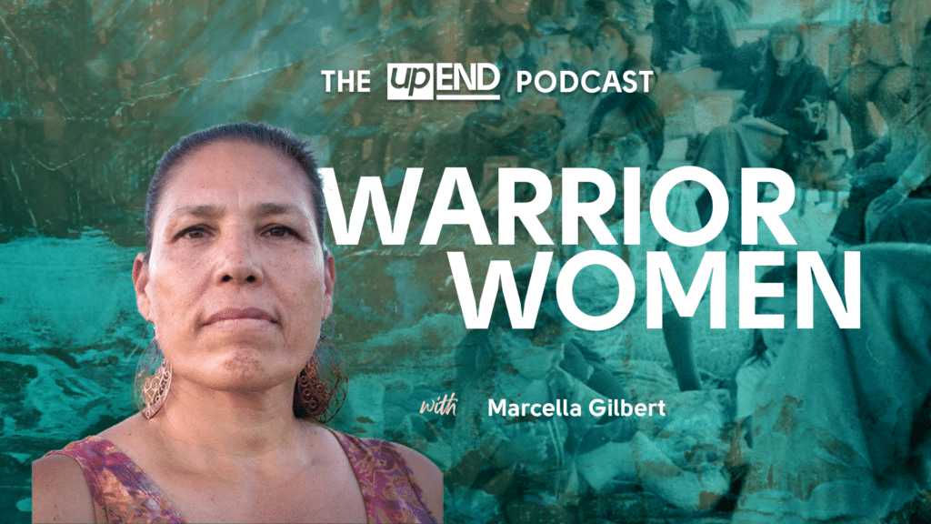 Warrior Women | The upEND Podcast Season 2, Episode 3 - upEND Movement