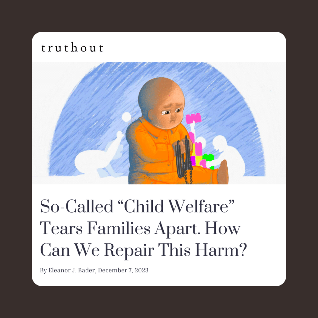 So-Called “Child Welfare” Tears Families Apart. How Can We Repair This Harm?