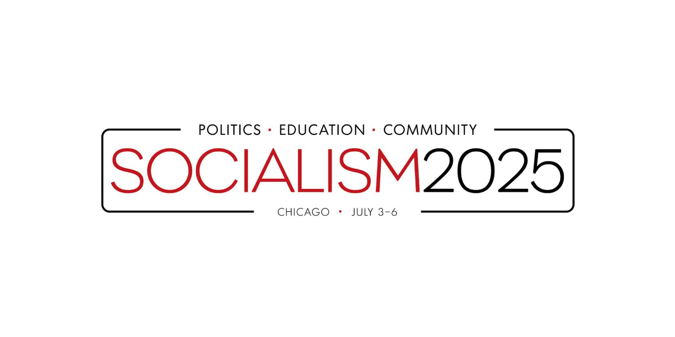 The logo for Socialism 2025 says: politics, education, community.
