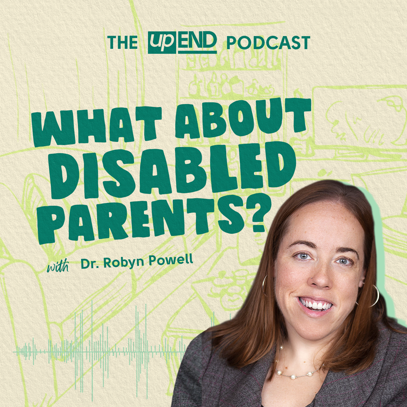 Thumbnail for the episode “What About Disabled Parents? with Dr. Robyn Powell” features a cream background with bold green text and a headshot photo of Dr. Powell wearing a black blouse.