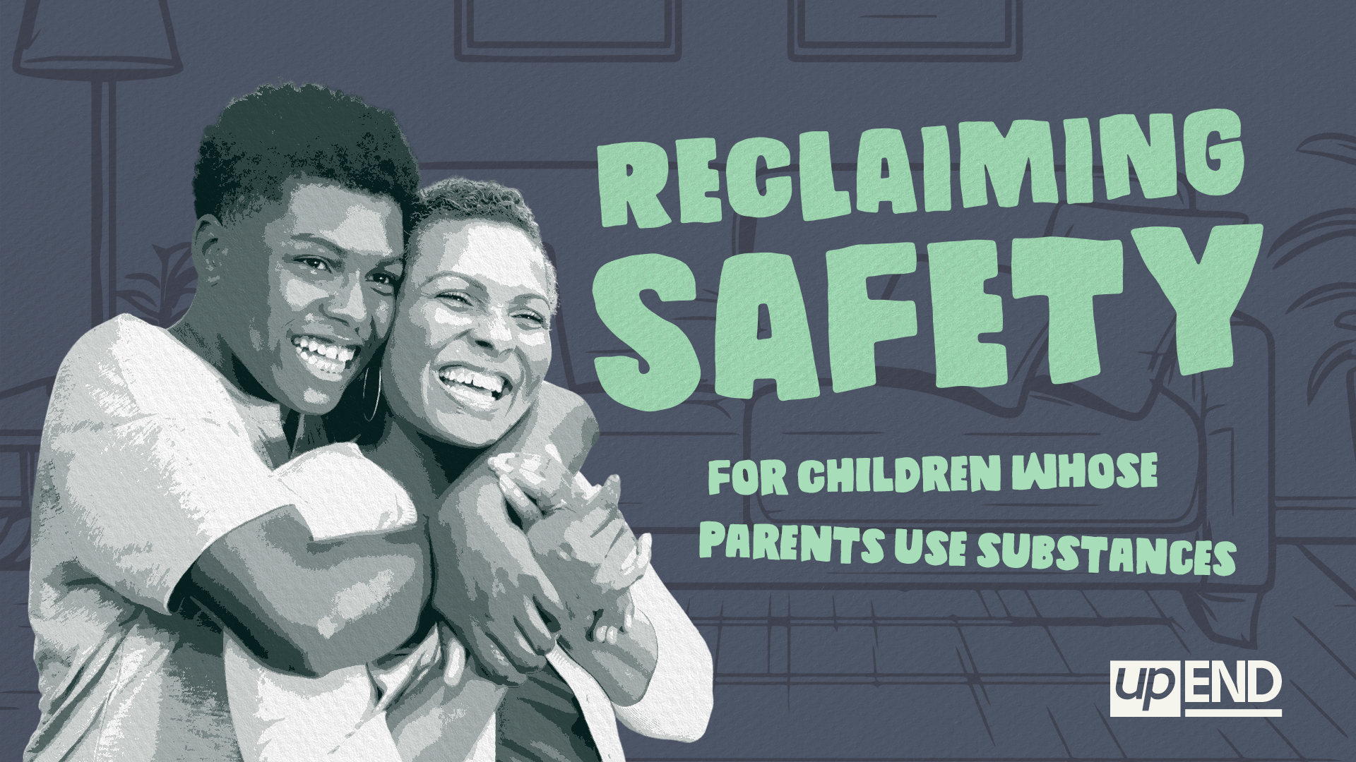 Reclaiming Safety for Children Whose Parents Use Substances title image features a mom being hugged by her teenage son and an illustration of a living room behind them.