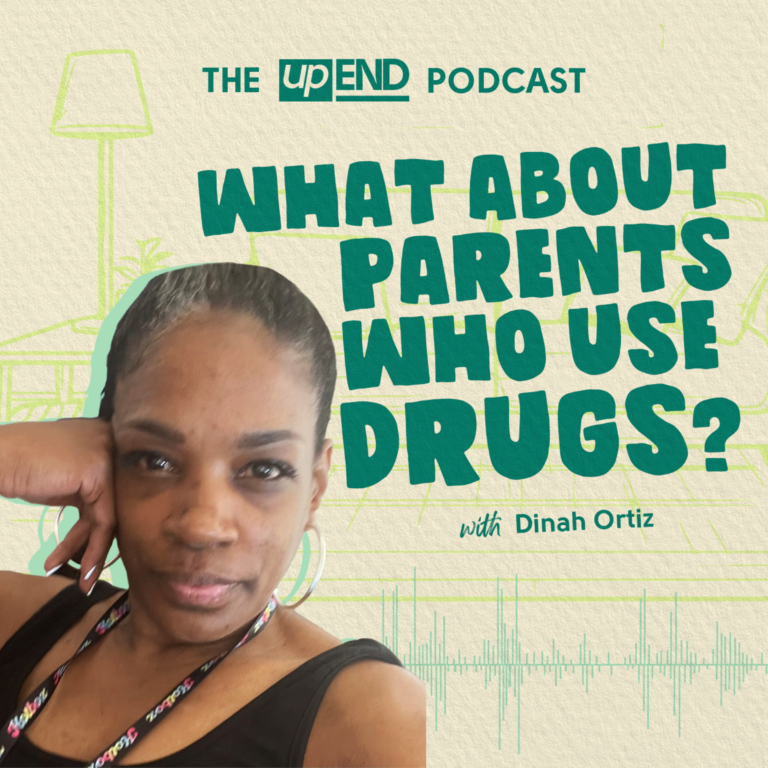 What About Parents Who Use Drugs? (with Dinah Ortiz)